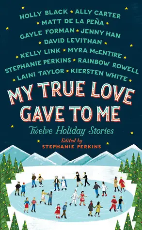 My True Love Gave to Me edited by Stephanie Perkins