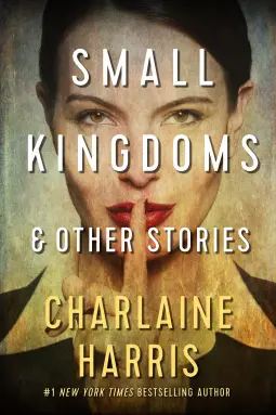 Small Kingdoms and Other Stories by Charlaine Harris