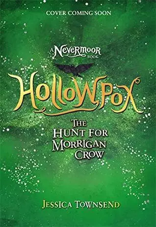 Nevermoor #3: Hollowpox: The Hunt for Morrigan Crow by Jessica Townsend