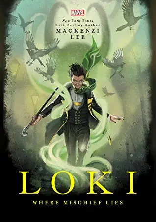 Loki: Where Mischief Lies by Mackenzi Lee