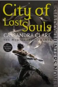 Mortal Instruments #5 City of Lost Souls by Cassandra Clare