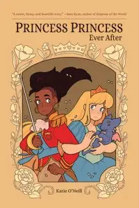 Princess Princess Ever After by Katie O'Neill