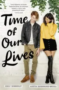 Time of our Lives by Emily Wibberley and Austin Siegemund-Broka