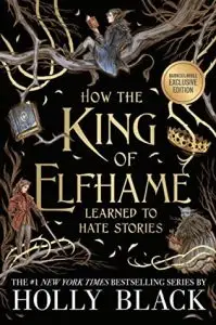 How the King of Elfhame Learned to Hate Stories by Holly Black – B&N edition
