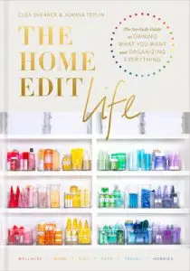 The Home Edit Life by Clea Shearer and Joanna Teplin
