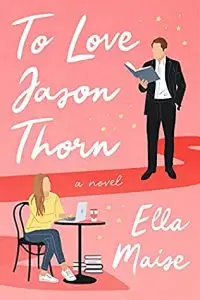 To Love Jason Thorn by Ella Maise