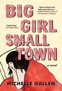 Big Girl Small Town by Michelle Gallen