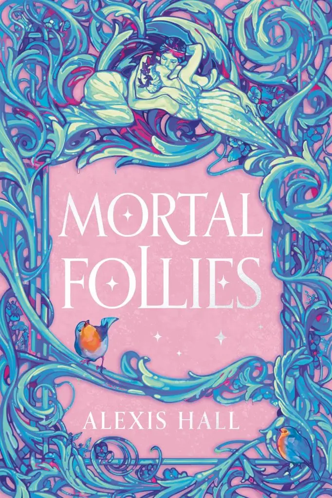 Mortal Follies by Alexis Hall