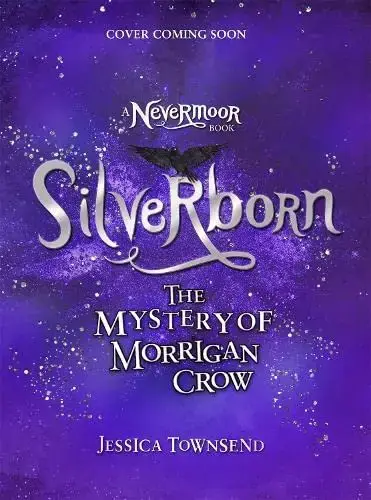 Silverborn The Mystery of Morrigan Crow by Jessica Townsend