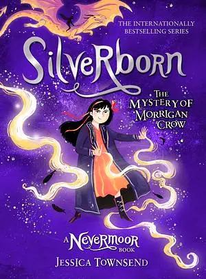 Silverborn The Mystery of Morrigan Crow by Jessica Townsend