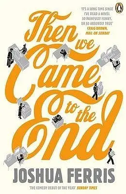 Then We Came to the End by Joshua Ferris