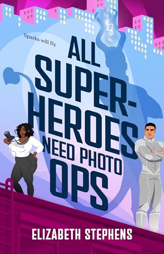 Book cover of All Superheroes Need Photo Ops by Elizabeth Stephens