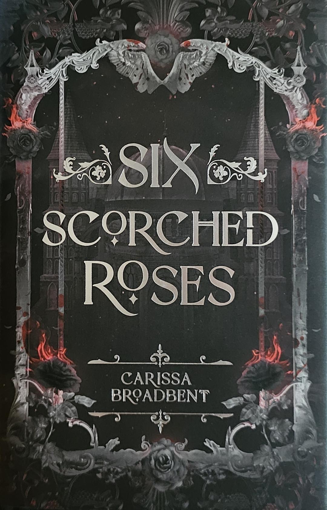 Book cover of Six Scorched Roses by Carissa Broadbent